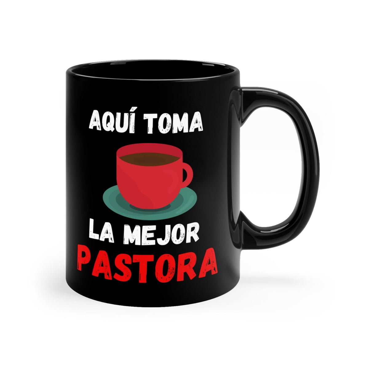 Taza Negra para Pastora: Aquí toma café la mejor Pastora 11oz Mug Printify 11oz 