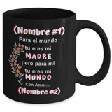 Taza Negra Personalizada para el Día de la Madre: Para el mundo tu eres mi MADRE, pero para mi tu eres mi MUNDO Coffee Mug Regalos.Gifts 15oz 