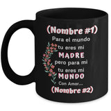 Taza Negra Personalizada para el Día de la Madre: Para el mundo tu eres mi MADRE, pero para mi tu eres mi MUNDO Coffee Mug Regalos.Gifts 11oz 