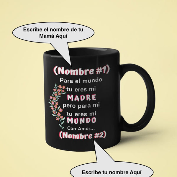 Taza Negra Personalizada para el Día de la Madre: Para el mundo tu eres mi MADRE, pero para mi tu eres mi MUNDO Coffee Mug Regalos.Gifts 