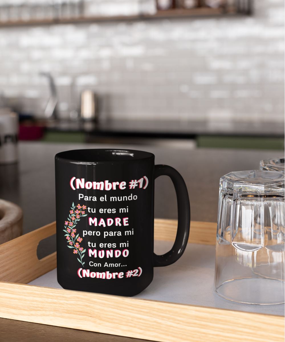 Taza Negra Personalizada para el Día de la Madre: Para el mundo tu eres mi MADRE, pero para mi tu eres mi MUNDO Coffee Mug Regalos.Gifts 