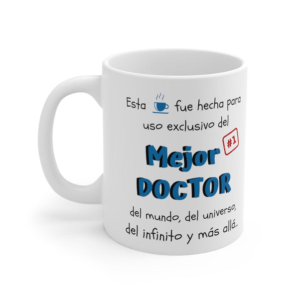 Taza para doctor: Esta taza fue hecha para uso exclusivo del mejor Doctor del mundo, del universo, del infinito y más allá. 11-15oz Mug Printify 11oz 