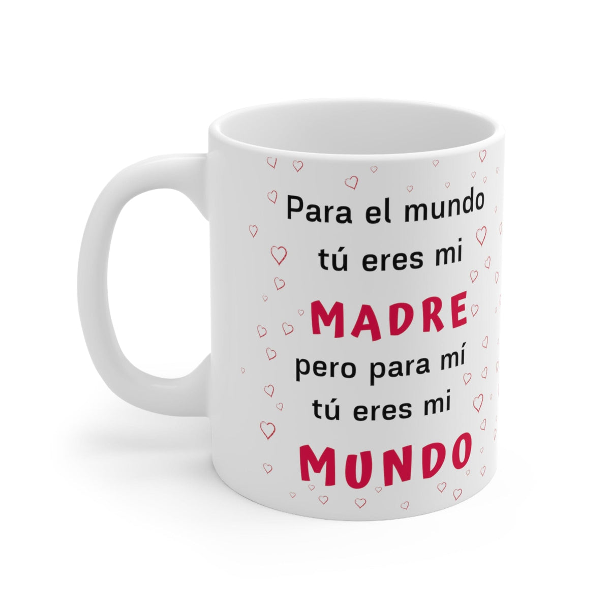 Taza para el Día de la Madre: Para el Mundo tu eres mi madre…11 y 15 oz Mug Printify 11oz 