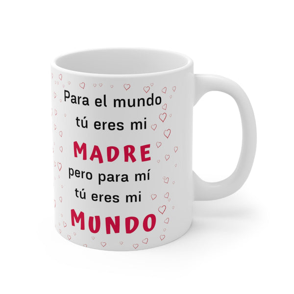 Taza para el Día de la Madre: Para el Mundo tu eres mi madre…11 y 15 oz Mug Printify 15oz 