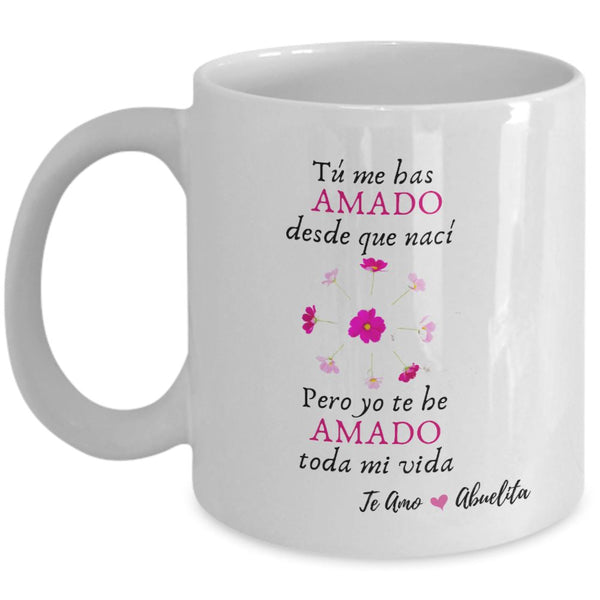 Taza Para Mamá: Abuelita, tú me has amado desde que nací, pero yo… Coffee Mug Regalos.Gifts 11oz Mug White 