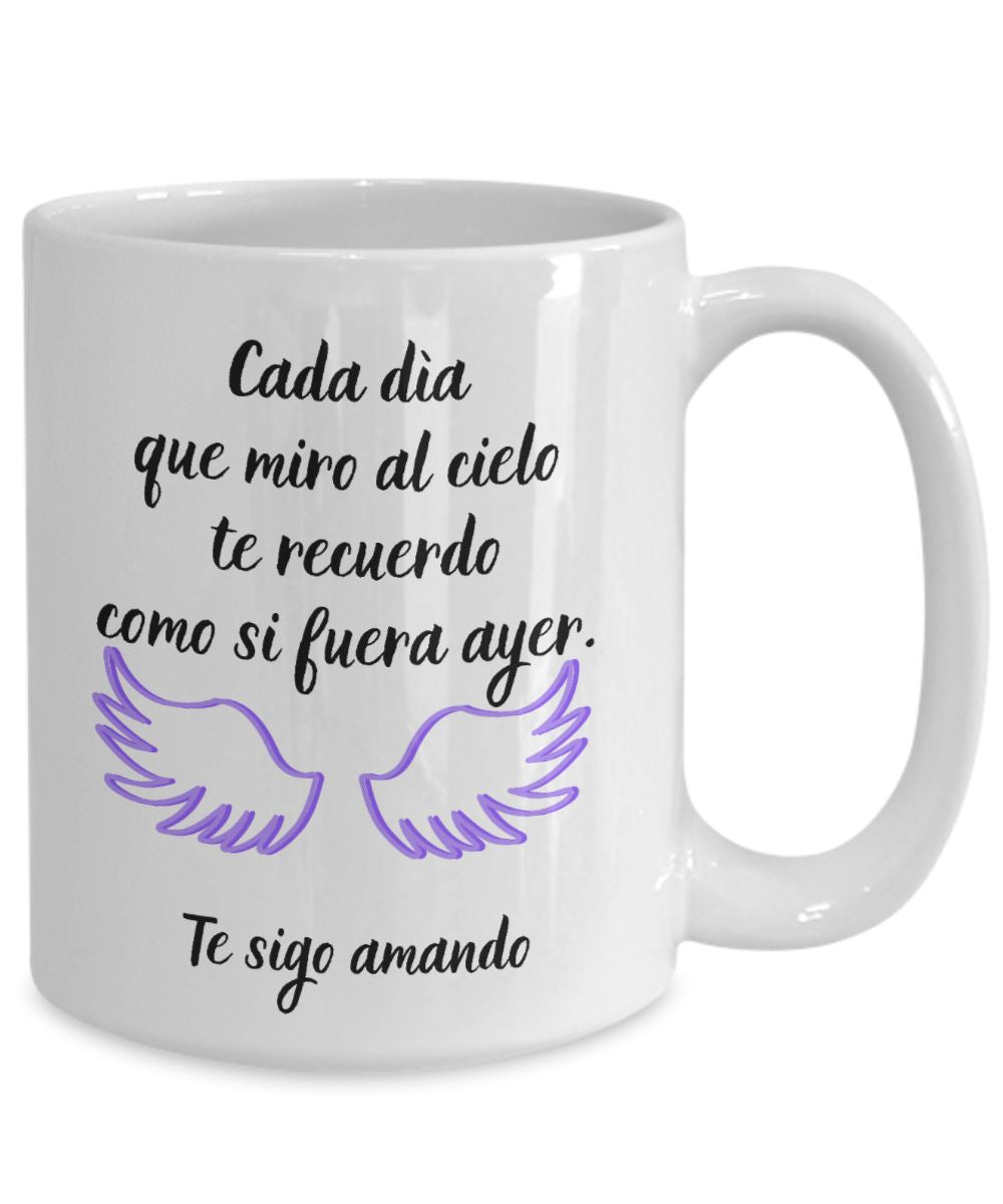 Taza para Mamá: Cada día que miro al cielo te recuerdo… Coffee Mug Regalos.Gifts 15oz Mug White 