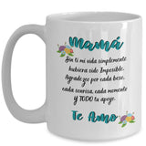 Taza para Mamá: Mamá… Sin ti mi vida simplemente hubiera sido Imposible. Coffee Mug Regalos.Gifts 