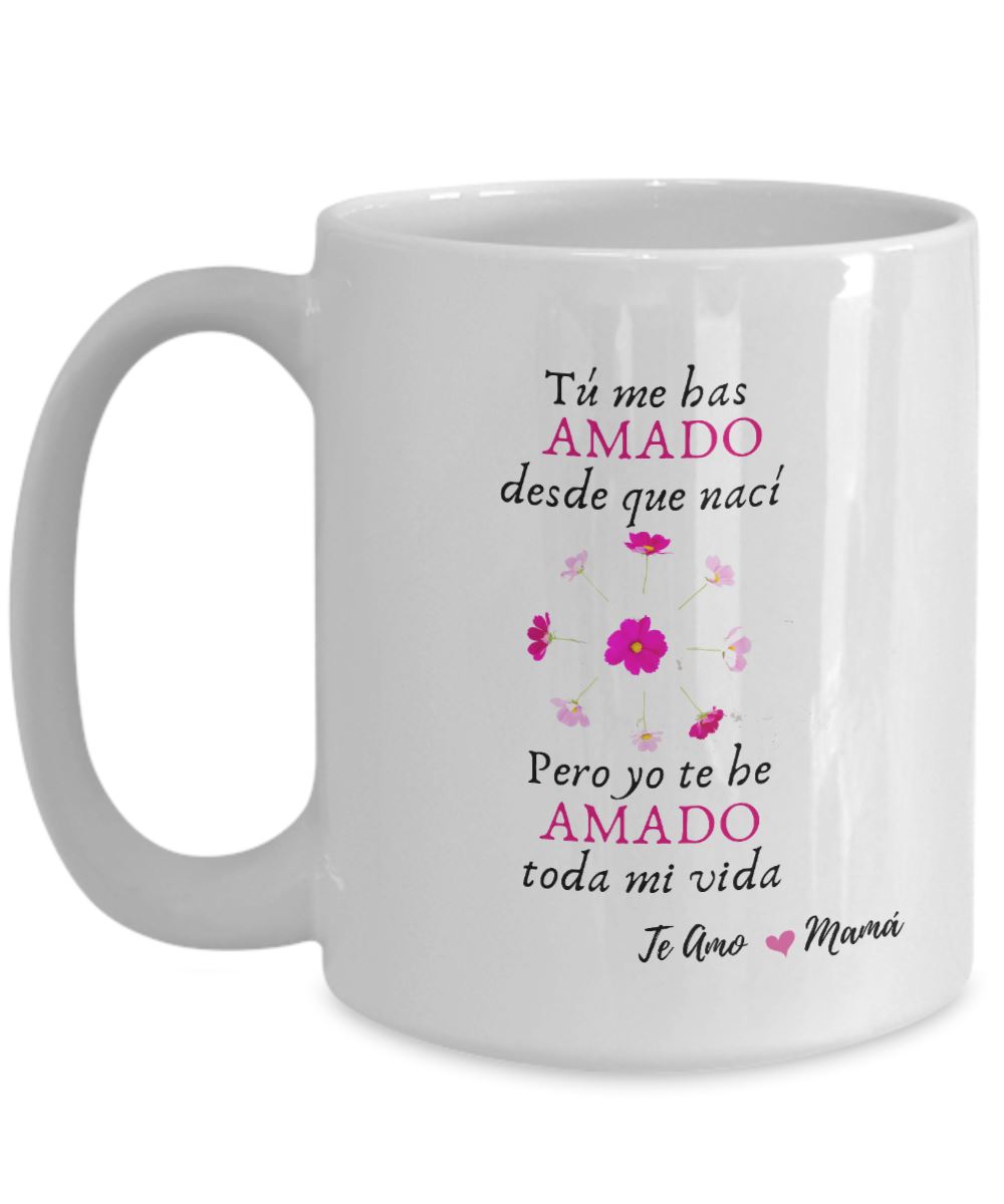 Taza Para Mamá: Mamá, tú me has amado desde que nací, pero yo… Coffee Mug Regalos.Gifts 