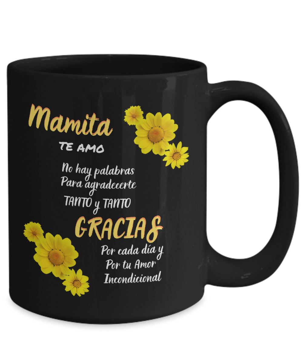 Taza para Mamá: Mamita TE AMO, No hay palabras para agradecerte Tanto y Tanto Coffee Mug Regalos.Gifts 15oz Mug Black 