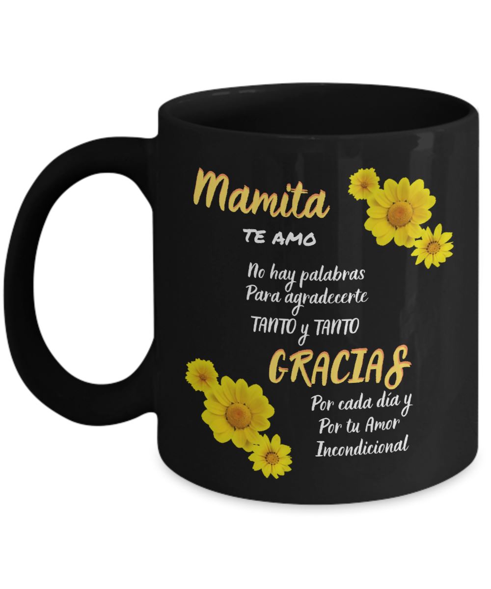 Taza para Mamá: Mamita TE AMO, No hay palabras para agradecerte Tanto y Tanto Coffee Mug Regalos.Gifts 11oz Mug Black 
