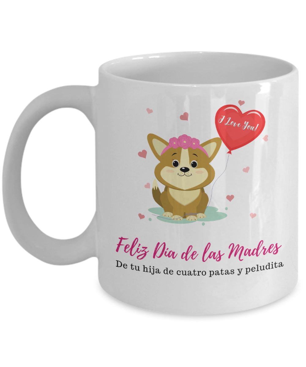Taza Para Mamá Perruna: Feliz Día de las madres, de tu hija de 4 patas y peludita Coffee Mug Regalos.Gifts 11oz Mug White 