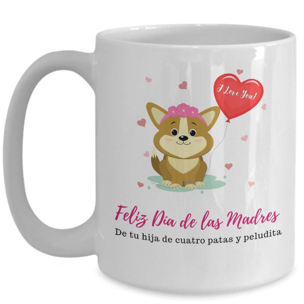 Taza Para Mamá Perruna: Feliz Día de las madres, de tu hija de 4 patas y peludita Coffee Mug Regalos.Gifts 