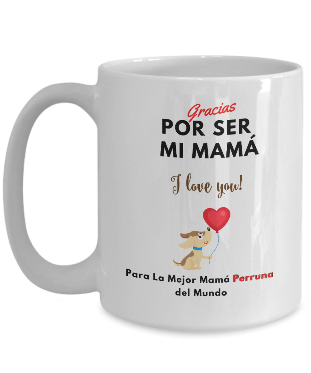 Taza Para Mamá Perruna: Gracias por ser mi Mamá! Coffee Mug Regalos.Gifts 