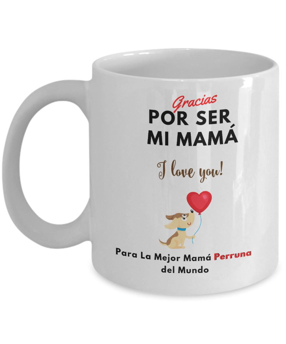 Taza Para Mamá Perruna: Gracias por ser mi Mamá! Coffee Mug Regalos.Gifts 11oz Mug White 