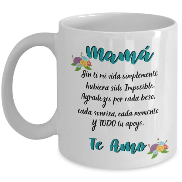 Taza para Mamá Personalizada: Mamá… Sin ti mi vida simplemente hubiera sido Imposible… Coffee Mug Regalos.Gifts 11oz blanco 