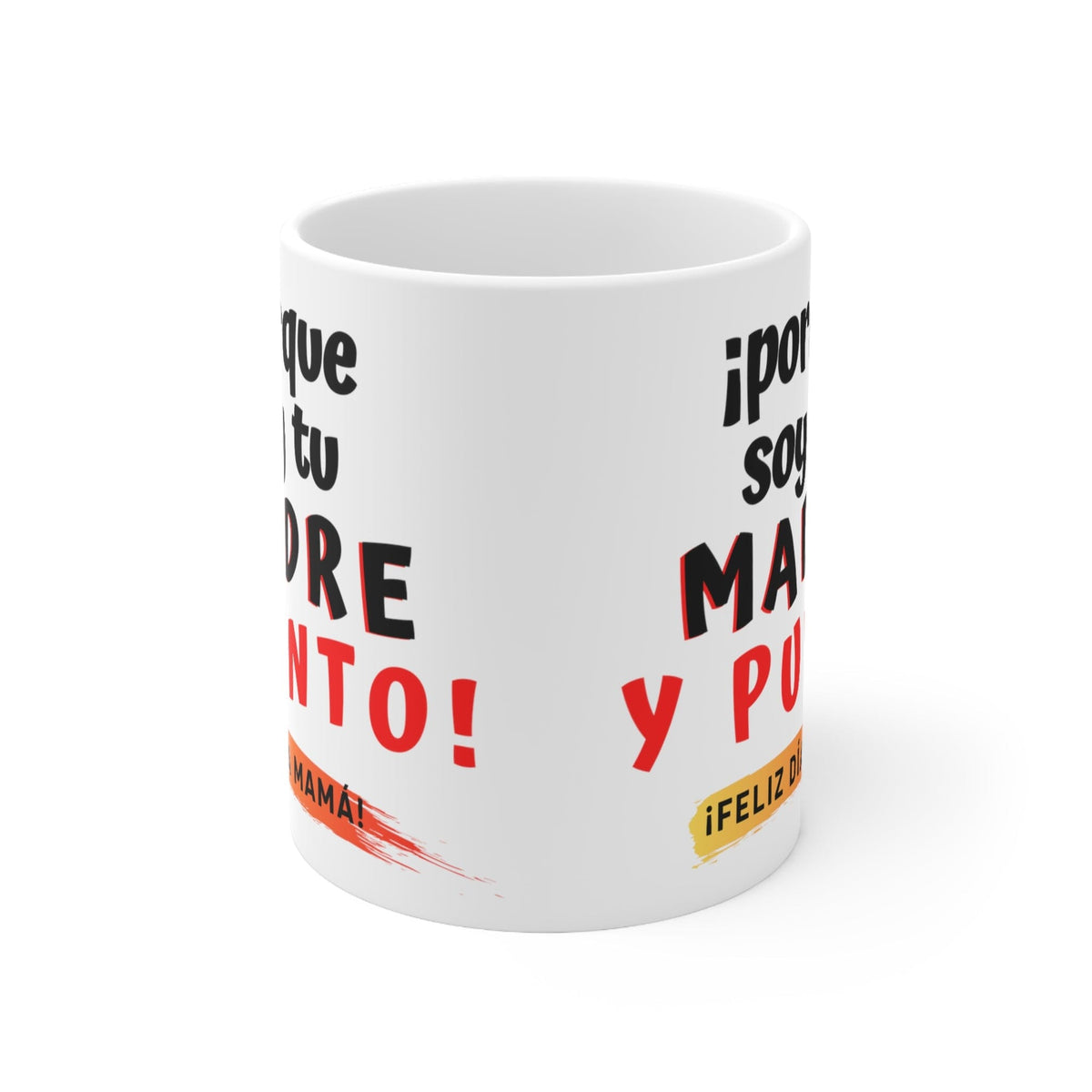 Taza para Mamá: ¡porque soy tu MADRE y punto! 11 onzas Mug Printify 