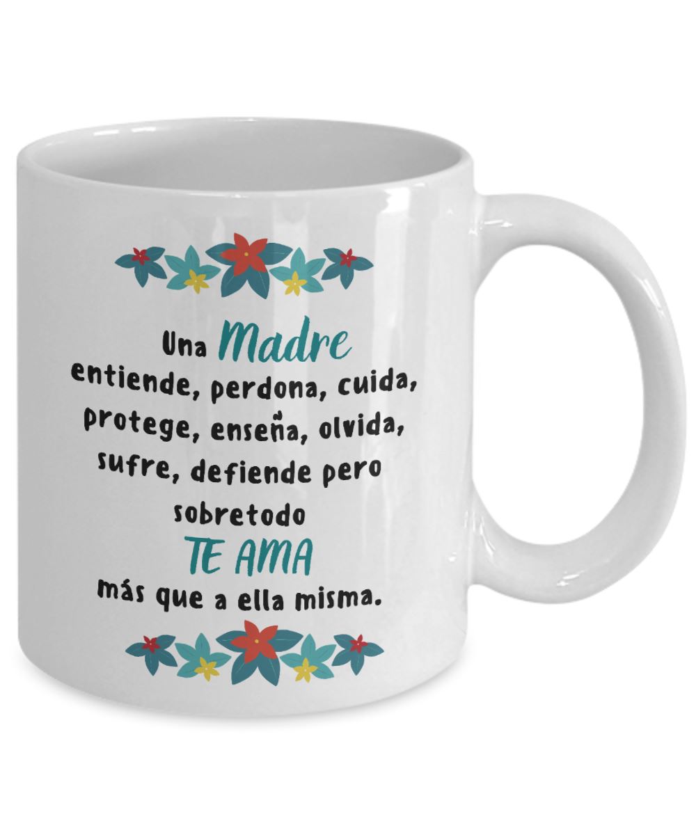 Taza para Mamá: Una madre entiende, perdona, cuida, protege… Coffee Mug Regalos.Gifts 