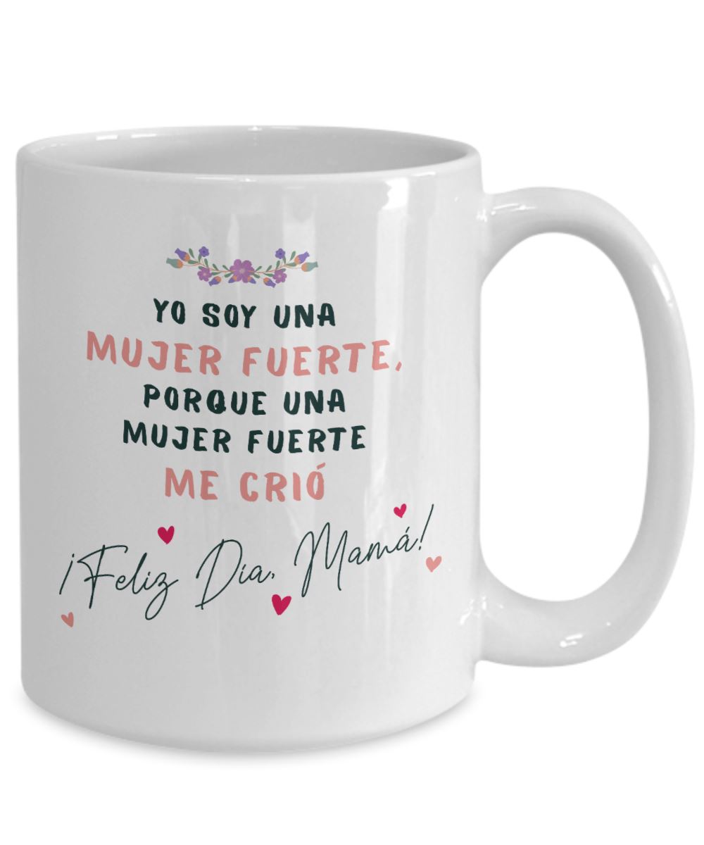 Taza para Mamá: Yo soy una mujer fuerte, porque una mujer… Coffee Mug Regalos.Gifts 15oz Mug White 