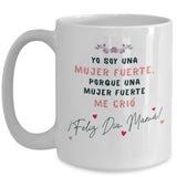Taza para Mamá: Yo soy una mujer fuerte, porque una mujer… Coffee Mug Regalos.Gifts 