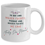 Taza para Mamá: Yo soy una mujer fuerte, porque una mujer… Coffee Mug Regalos.Gifts 