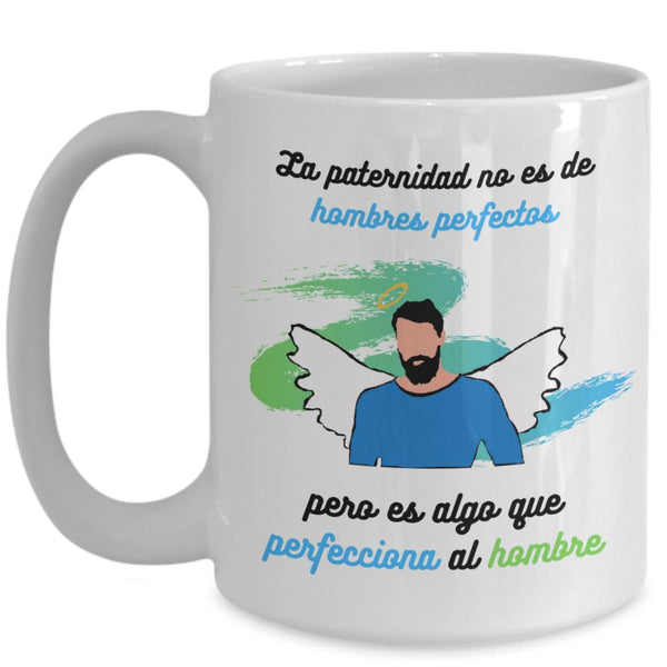 Taza para Papá: La paternidad no es de hombres perfectos… Coffee Mug Regalos.Gifts 