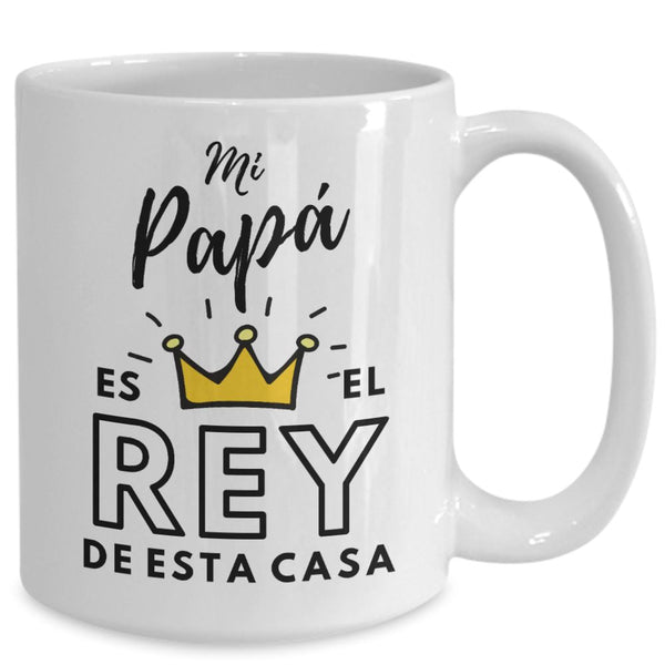Taza para Papá: Mi Papá es el Rey de esta casa Coffee Mug Gearbubble 