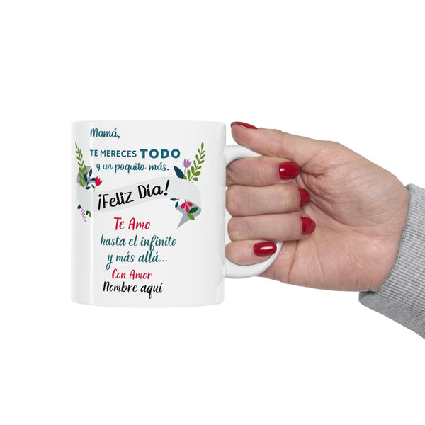 Taza Personalizable para el Día de la Madre: Mamá, te mereces TODO… - 11oz Mug Printify 