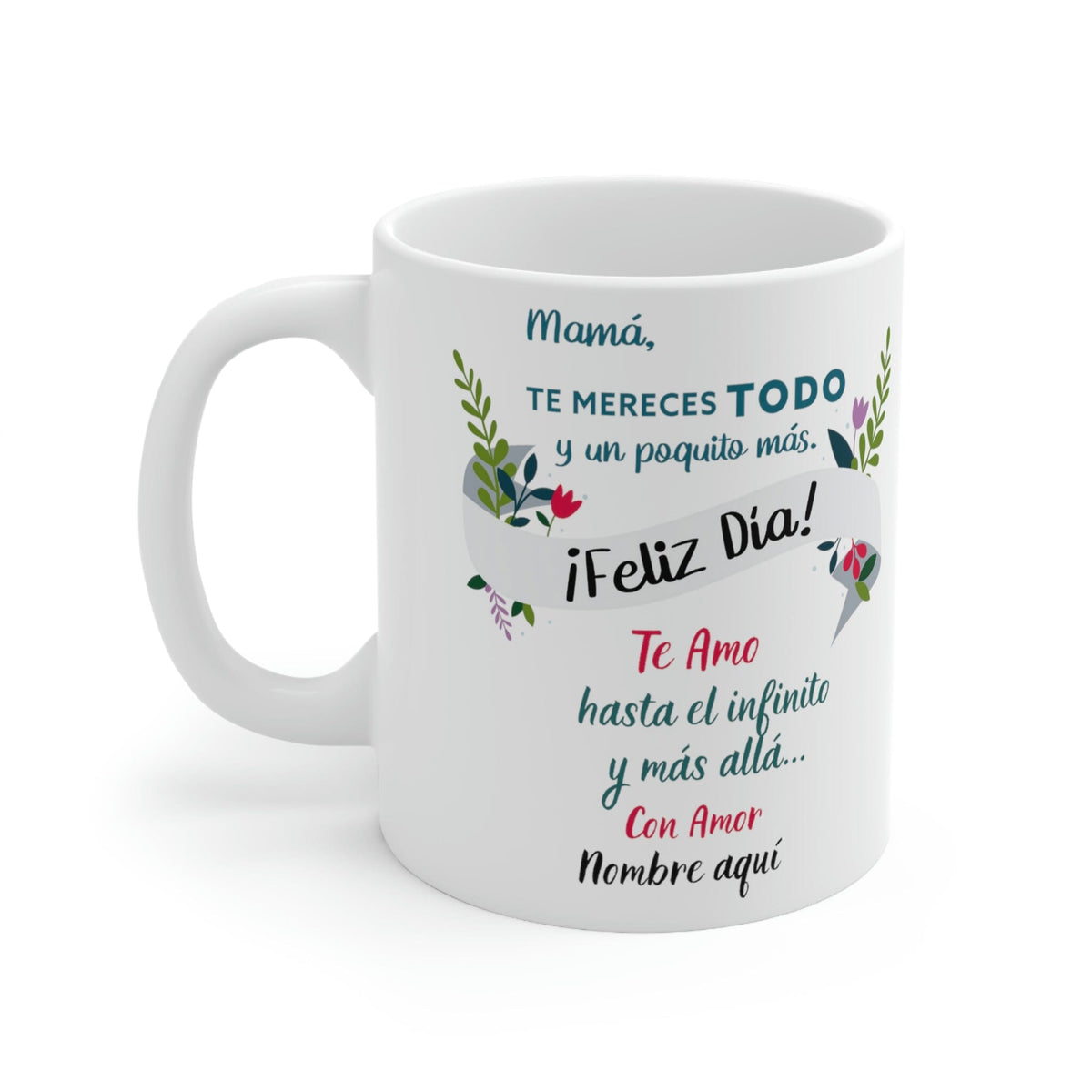 Taza Personalizable para el Día de la Madre: Mamá, te mereces TODO… - 11oz Mug Printify 