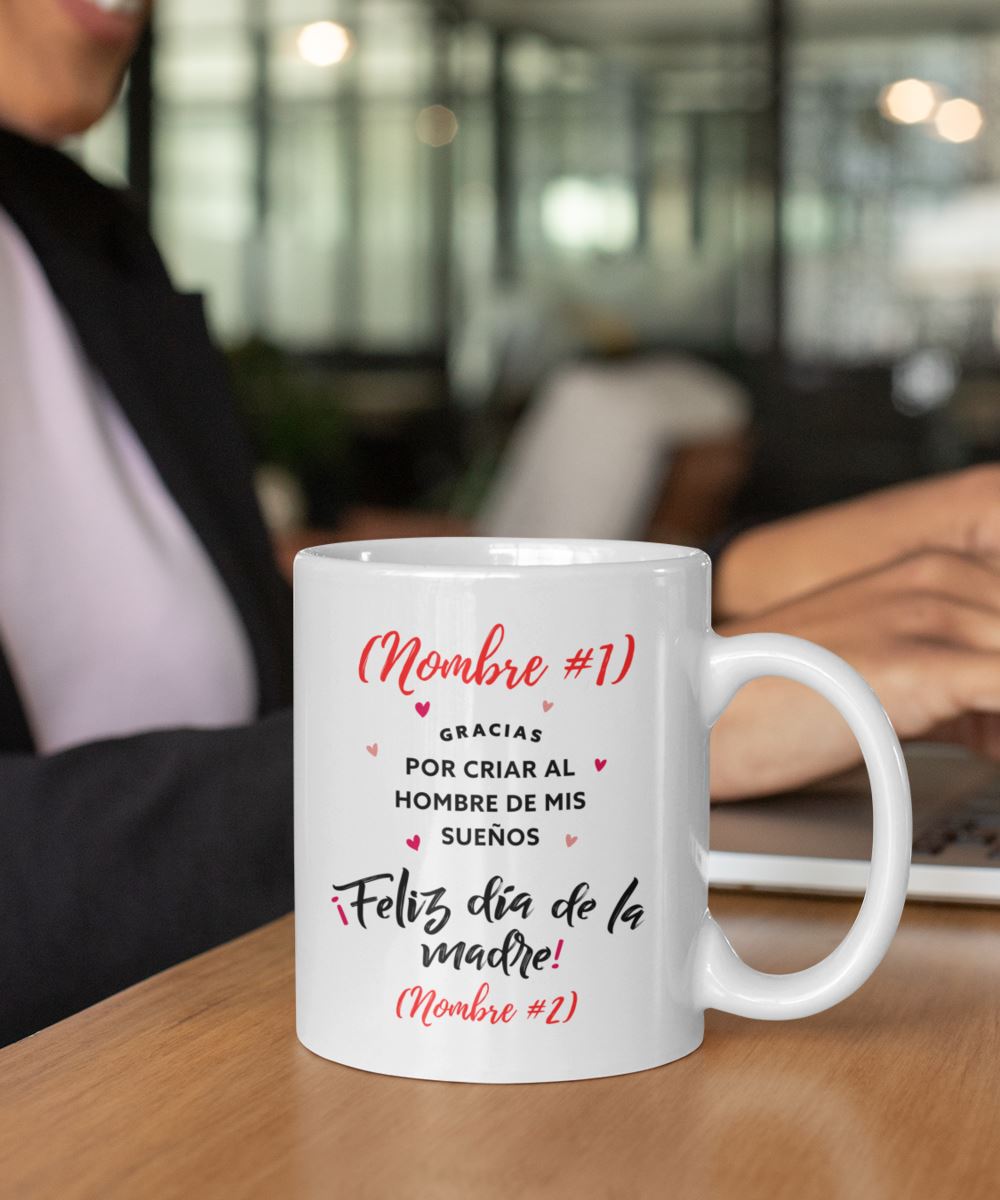 Taza Personalizable para Mamá: Gracias por criar al hombre de mis sueños! Coffee Mug Regalos.Gifts 