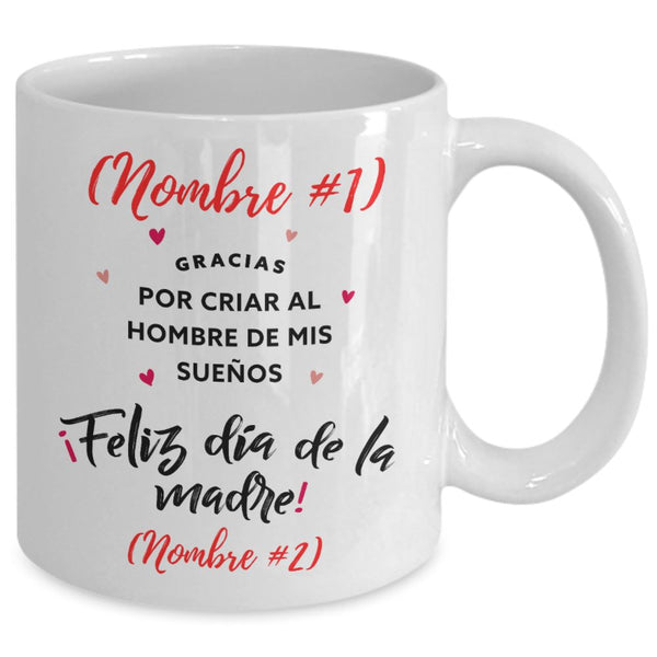 Taza Personalizable para Mamá: Gracias por criar al hombre de mis sueños! Coffee Mug Regalos.Gifts 11oz 