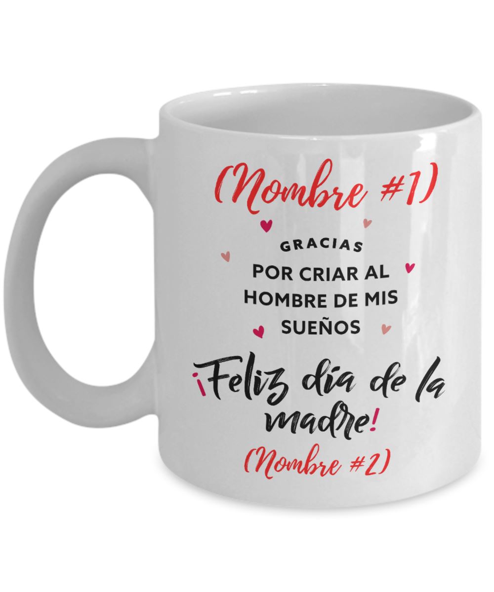 Taza Personalizable para Mamá: Gracias por criar al hombre de mis sueños! Coffee Mug Regalos.Gifts 15oz 