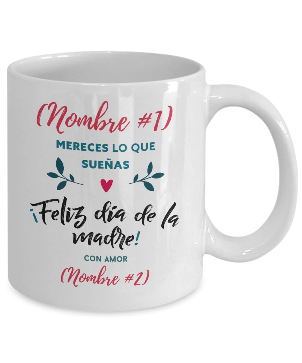 Taza Personalizable para Mamá: Mereces lo que sueñas… Coffee Mug Regalos.Gifts 15oz 