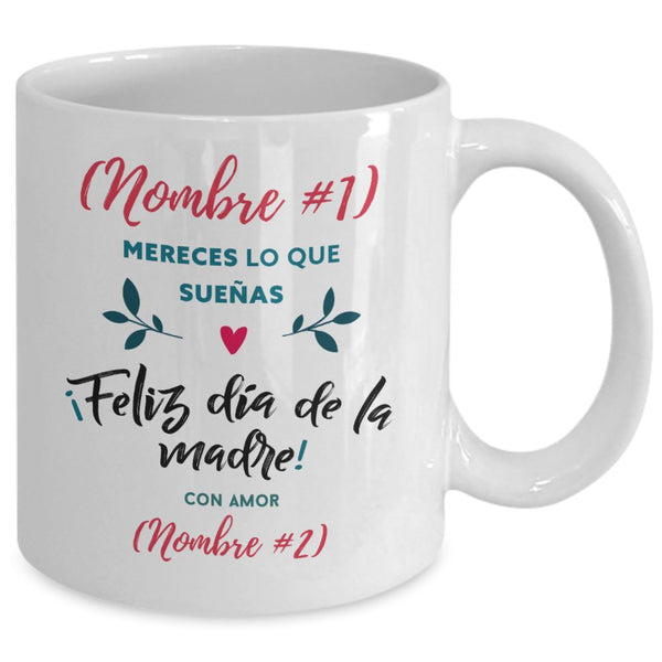 Taza Personalizable para Mamá: Mereces lo que sueñas… Coffee Mug Regalos.Gifts 15oz 