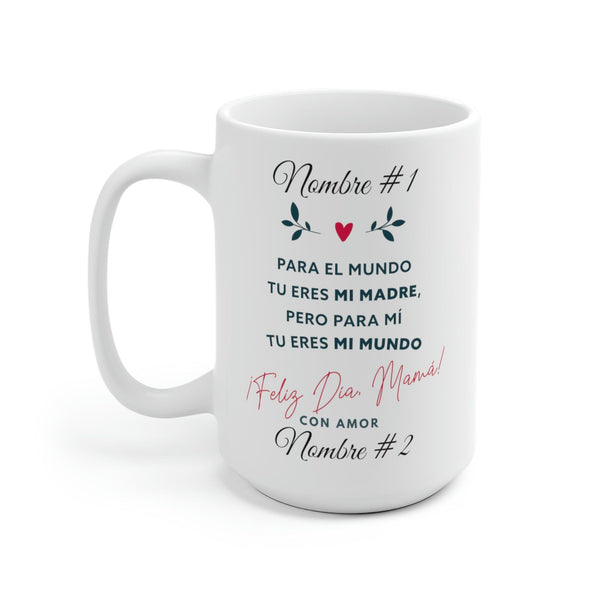 Taza Personalizada para Mamá: Para el Mundo tu eres mi madre… 11 y 15 oz Mug Printify 15oz 